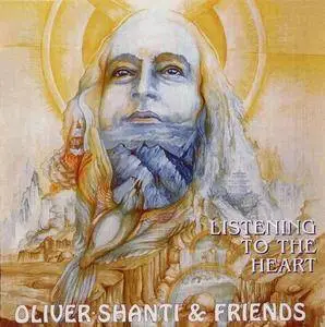 Oliver Shanti & Friends - Listening to the Heart (1987) [Reissue 2007]