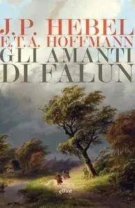 Johann Peter Hebel, E.T.A. Hoffmann - Gli amanti di Falun