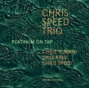 Chris Speed Trio - Platinum On Tap (2017)