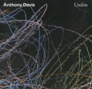 Anthony Davis - Undine (1987) {Gramavision 18-8612-2}