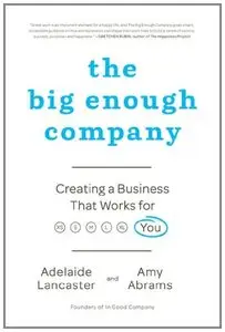 The Big Enough Company: Creating a Business That Works for You (repost)