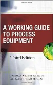 Working Guide to Process Equipment, Third Edition