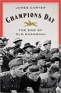 Champions Day: The End of Old Shanghai