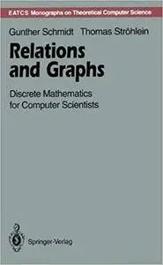 Relations and Graphs: Discrete Mathematics for Computer Scientists