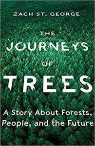 The Journeys of Trees: A Story about Forests, People, and the Future