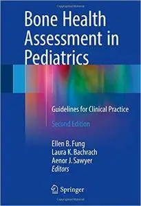 Bone Health Assessment in Pediatrics: Guidelines for Clinical Practice, 2 edition (repost)
