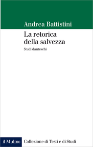 La retorica della salvezza. Studi danteschi - Andrea Battistini