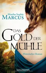 Martha Sophie Marcus - Das Gold der Mühle
