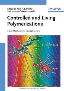 Controlled and Living Polymerizations: From Mechanisms to Applications (Repost)