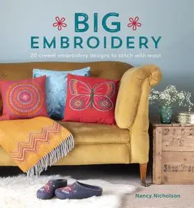 Big Embroidery: 20 Crewel Embroidery Designs to Stitch with Wool