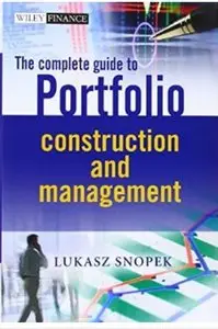 The Complete Guide to Portfolio Construction and Management