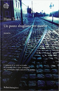 Un posto sbagliato per morire - Hans Tuzzi