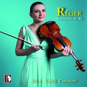 Anca Vasile Caraman - Max Reger- 4 Sonaten op. 42 - Anca Vasile Caraman (2023) [Official Digital Download 24/96]