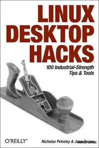 Linux Desktop Hacks: Tips & Tools for Customizing and Optimizing your OS by Nicholas Petreley [Repost]