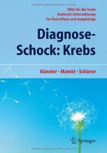 Diagnose-Schock: Krebs: Hilfe für die Seele - Konkrete Unterstützung - Für Betroffene und Angehörige (Repost)