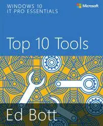 Windows 10 IT Pro Essentials: Top 10 Tools by Ed Bott