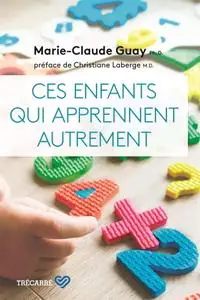 Guay Marie-Claude, "Ces enfants qui apprennent autrement"