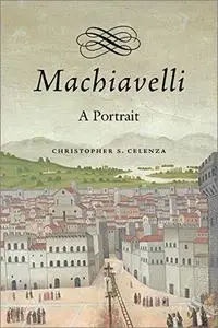 Machiavelli: A Portrait