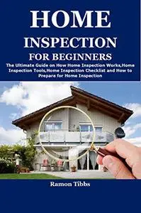 HOME INSPECTION FOR BEGINNERS