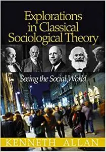 Explorations in Classical Sociological Theory: Seeing the Social World