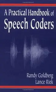 A Practical Handbook of Speech Coders (Discrete Mathematics and Its Applications) by Lance Riek [Repost]