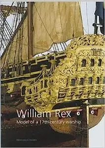 William Rex: A Model of a 17th-century Warship