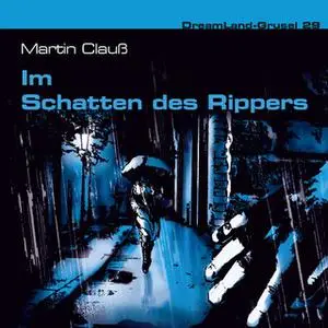 «Dreamland Grusel - Folge 29: Im Schatten des Rippers» by Martin Clauss