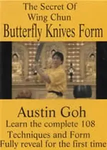 Austin Goh - The Secret Of Wing Chun Butterfly Knives Form