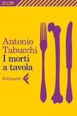 Antonio Tabucchi – I morti a tavola