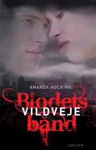 «Blodets bånd 1 - Vildveje» by Amanda Hocking