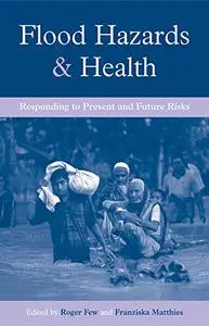 Flood Hazards and Health: Responding to Present and Future Risks