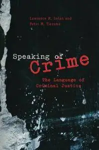 Speaking of Crime: The Language Of Criminal Justice