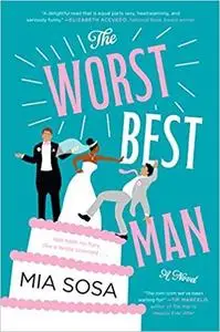 The Worst Best Man: A Novel by Mia Sosa