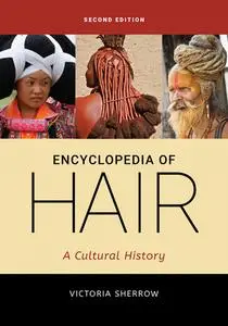 Encyclopedia of Hair: A Cultural History, 2nd Edition