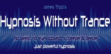 James Tripp's - Hypnosis Without Trance