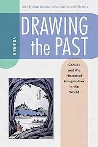 Drawing the Past, Volume 2: Comics and the Historical Imagination in the World