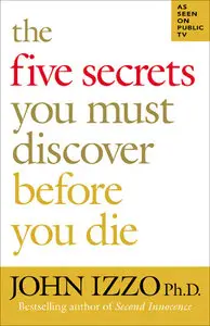 The Five Secrets You Must Discover Before You Die