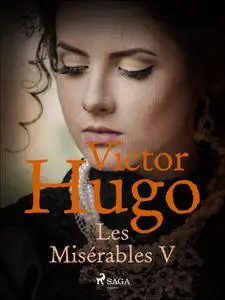 «Les Misérables V» by Victor Hugo