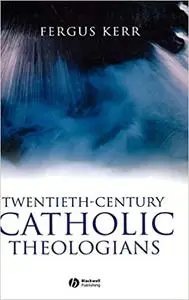 Twentieth-Century Catholic Theologians (Repost)