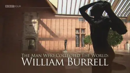 The Man Who Collected the World: William Burrell