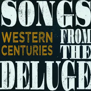 Western Centuries - Songs from the Deluge (2018)