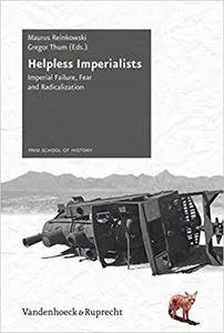 Helpless Imperialists: Imperial Failure, Fear and Radicalization