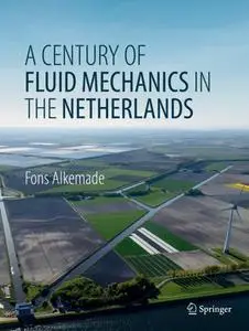 A Century of Fluid Mechanics in The Netherlands (Repost)