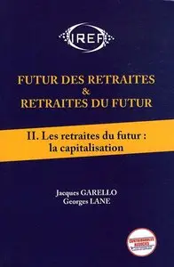 Futur des Retraites et Retraites du Future Tome 2 : les Retraites du Futur: Capitalisation
