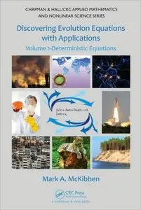 Discovering Evolution Equations with Applications: Volume 1-Deterministic Equations (repost)
