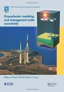 Groundwater Modeling and Management under Uncertainty: Proceedings of the Sixth IAHR International Groundwater Symposium, Kuwai