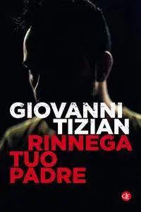 Giovanni Tizian - Rinnega tuo padre