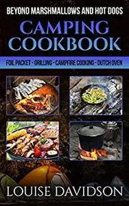 Camping Cookbook Beyond Marshmallows and Hot Dogs