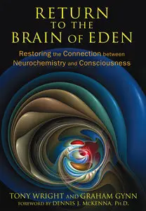 Return to the Brain of Eden: Restoring the Connection between Neurochemistry and Consciousness
