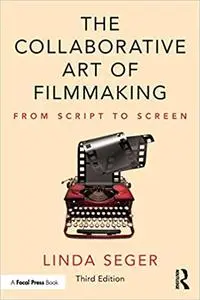 The Collaborative Art of Filmmaking: From Script to Screen Ed 3